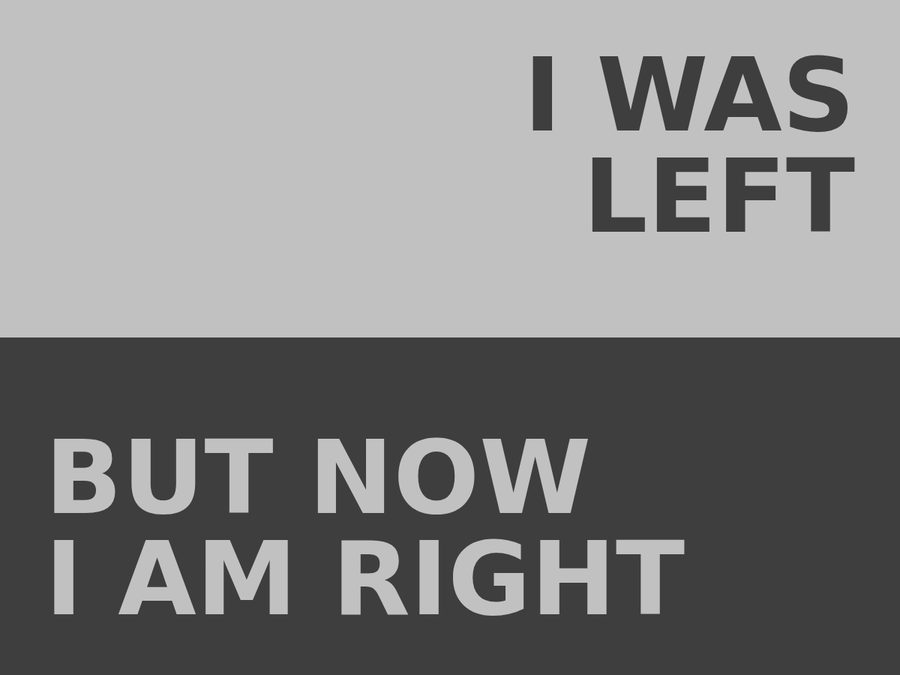 I Was Left But Now I Am Right